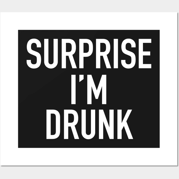 surprise i'm drunk Wall Art by fahimahsarebel